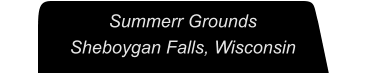 Summerr Grounds Sheboygan Falls, Wisconsin